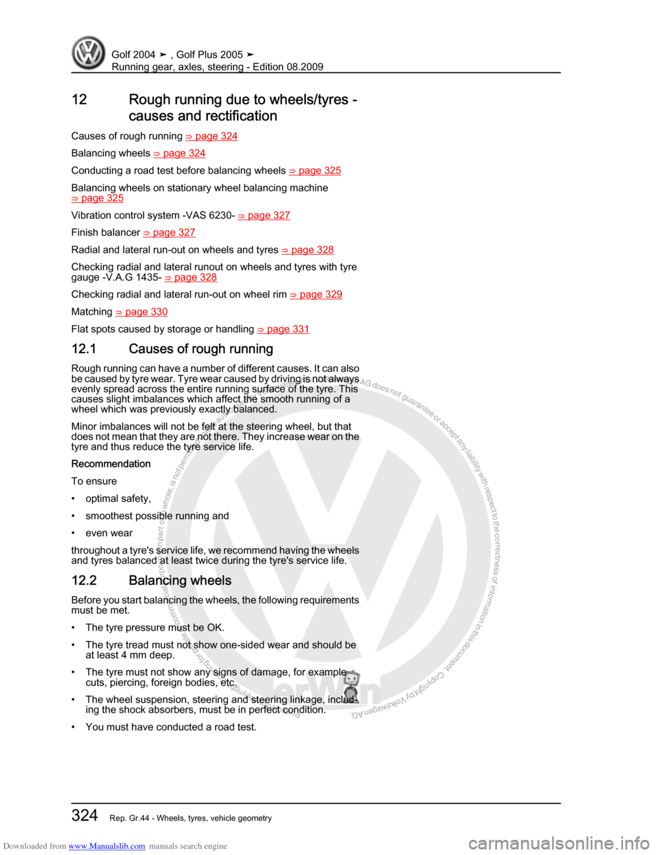VOLKSWAGEN GOLF 2004 1J / 4.G Running Gear Axles Workshop Manual Downloaded from www.Manualslib.com manuals search engine Protected by copyright. Copying for private or commercial purposes, in partor in whole, is not permitted unless authorised by Volkswagen AG. Vo