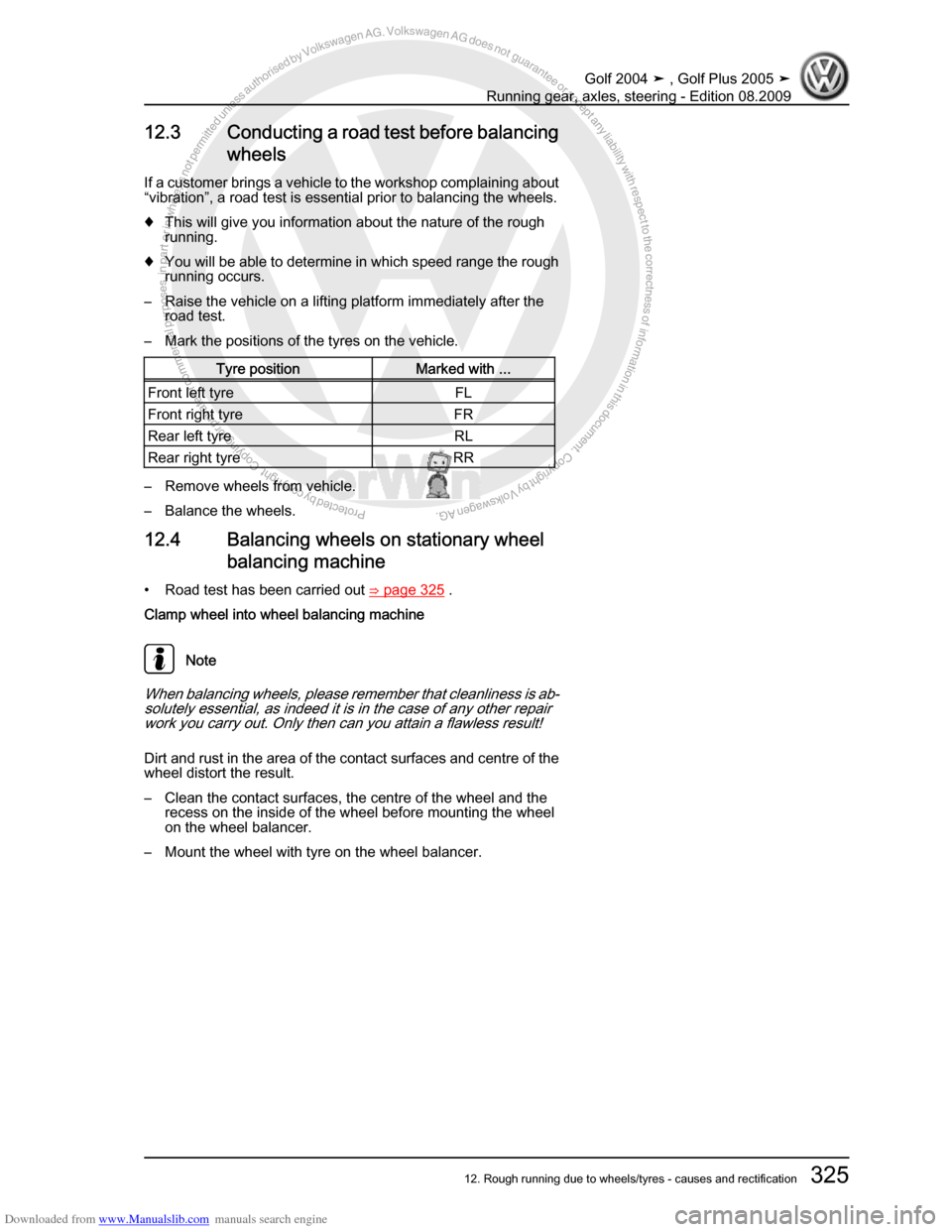 VOLKSWAGEN GOLF 2004 1J / 4.G Running Gear Axles Workshop Manual Downloaded from www.Manualslib.com manuals search engine Protected by copyright. Copying for private or commercial purposes, in partor in whole, is not permitted unless authorised by Volkswagen AG. Vo