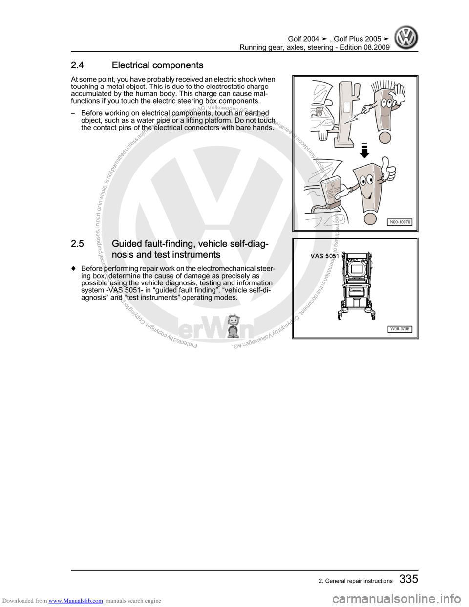 VOLKSWAGEN GOLF 2004 1J / 4.G Running Gear Axles Workshop Manual Downloaded from www.Manualslib.com manuals search engine Protected by copyright. Copying for private or commercial purposes, in partor in whole, is not permitted unless authorised by Volkswagen AG. Vo