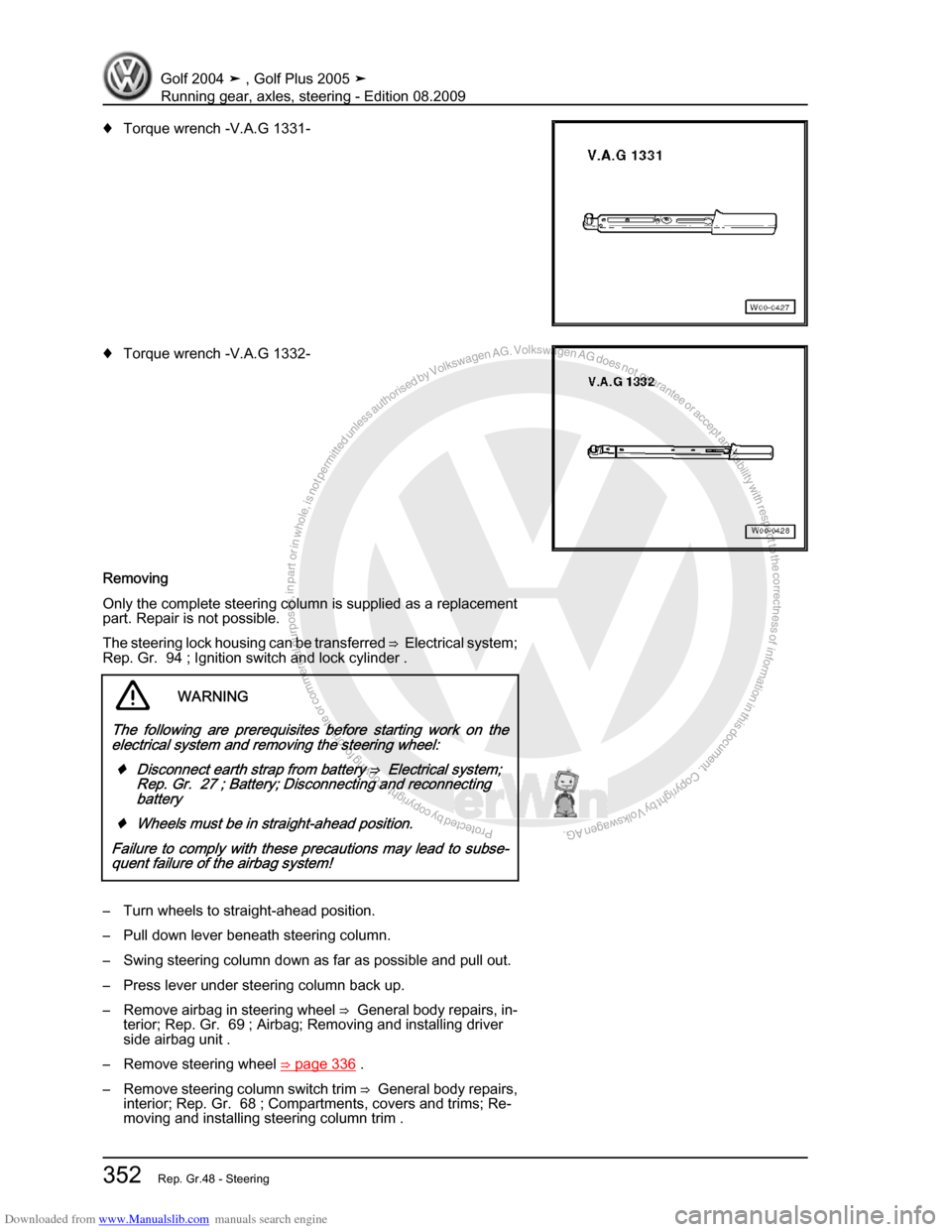 VOLKSWAGEN GOLF 2004 1J / 4.G Running Gear Axles Workshop Manual Downloaded from www.Manualslib.com manuals search engine Protected by copyright. Copying for private or commercial purposes, in partor in whole, is not permitted unless authorised by Volkswagen AG. Vo