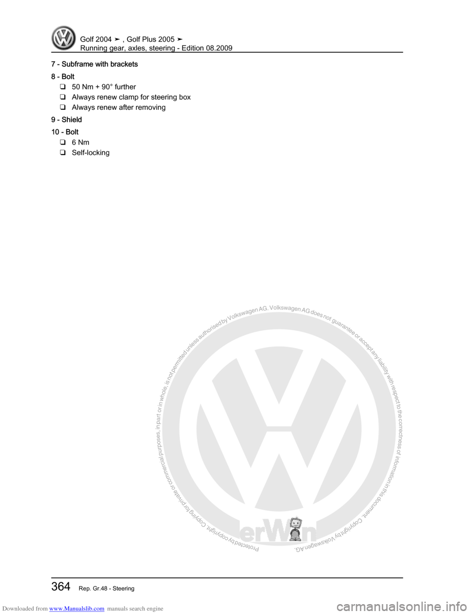 VOLKSWAGEN GOLF 2004 1J / 4.G Running Gear Axles Workshop Manual Downloaded from www.Manualslib.com manuals search engine Protected by copyright. Copying for private or commercial purposes, in partor in whole, is not permitted unless authorised by Volkswagen AG. Vo