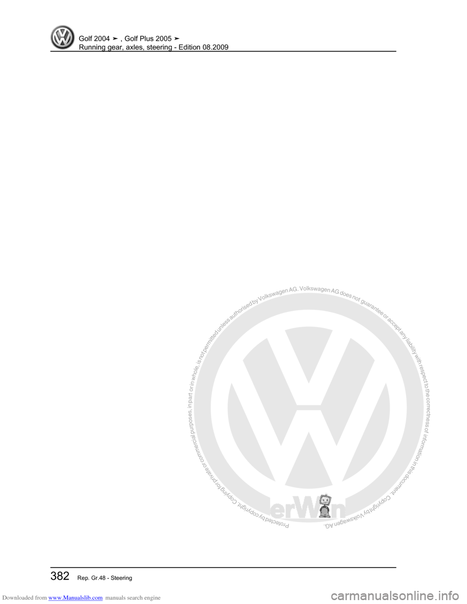 VOLKSWAGEN GOLF 2004 1J / 4.G Running Gear Axles Workshop Manual Downloaded from www.Manualslib.com manuals search engine Protected by copyright. Copying for private or commercial purposes, in partor in whole, is not permitted unless authorised by Volkswagen AG. Vo