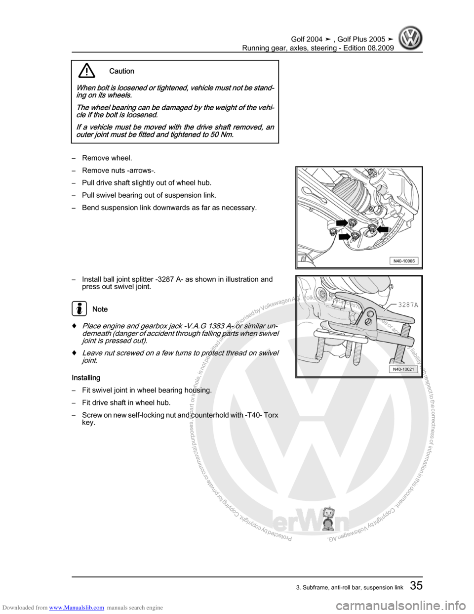 VOLKSWAGEN GOLF 2004 1J / 4.G Running Gear Axles Service Manual Downloaded from www.Manualslib.com manuals search engine Protected by copyright. Copying for private or commercial purposes, in partor in whole, is not permitted unless authorised by Volkswagen AG. Vo