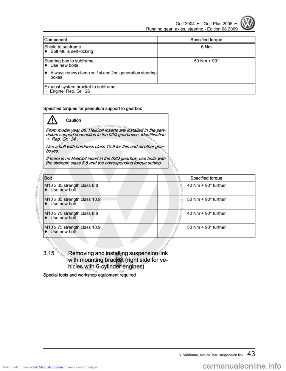 VOLKSWAGEN GOLF 2004 1J / 4.G Running Gear Axles Repair Manual Downloaded from www.Manualslib.com manuals search engine Protected by copyright. Copying for private or commercial purposes, in partor in whole, is not permitted unless authorised by Volkswagen AG. Vo