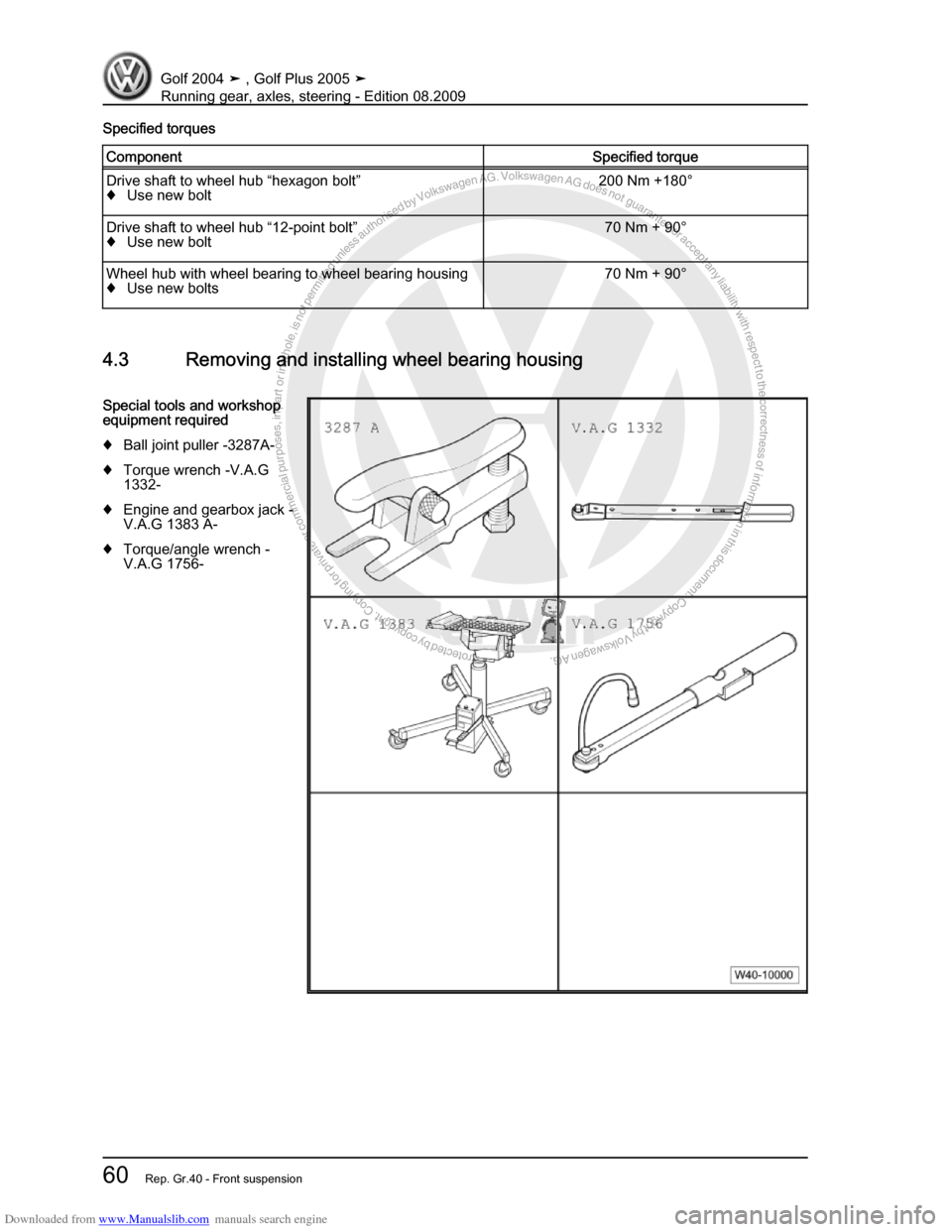 VOLKSWAGEN GOLF 2004 1J / 4.G Running Gear Axles Repair Manual Downloaded from www.Manualslib.com manuals search engine Protected by copyright. Copying for private or commercial purposes, in partor in whole, is not permitted unless authorised by Volkswagen AG. Vo