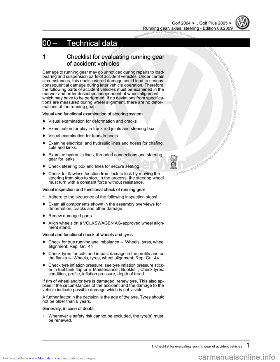 VOLKSWAGEN GOLF 2004 1J / 4.G Running Gear Axles Workshop Manual Downloaded from www.Manualslib.com manuals search engine Protected by copyright. Copying for private or commercial purposes, in partor in whole, is not permitted unless authorised by Volkswagen AG. Vo