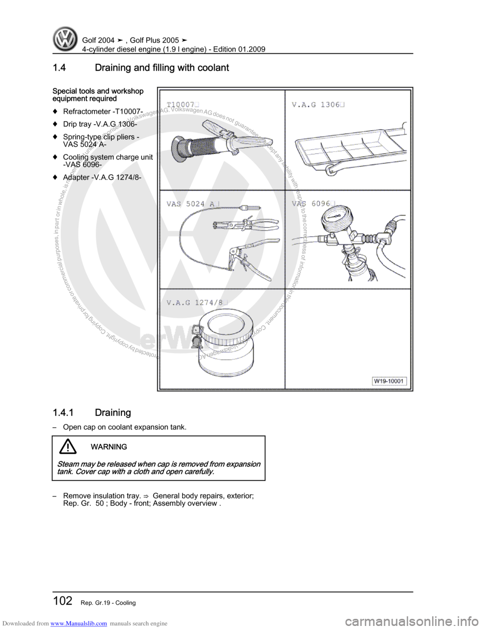 VOLKSWAGEN GOLF PLUS 2005 1K / 5.G Service Workshop Manual Downloaded from www.Manualslib.com manuals search engine Protected by copyright. Copying for private or commercial purposes, in partor in whole, is not permitted unless authorised by Volkswagen AG. Vo