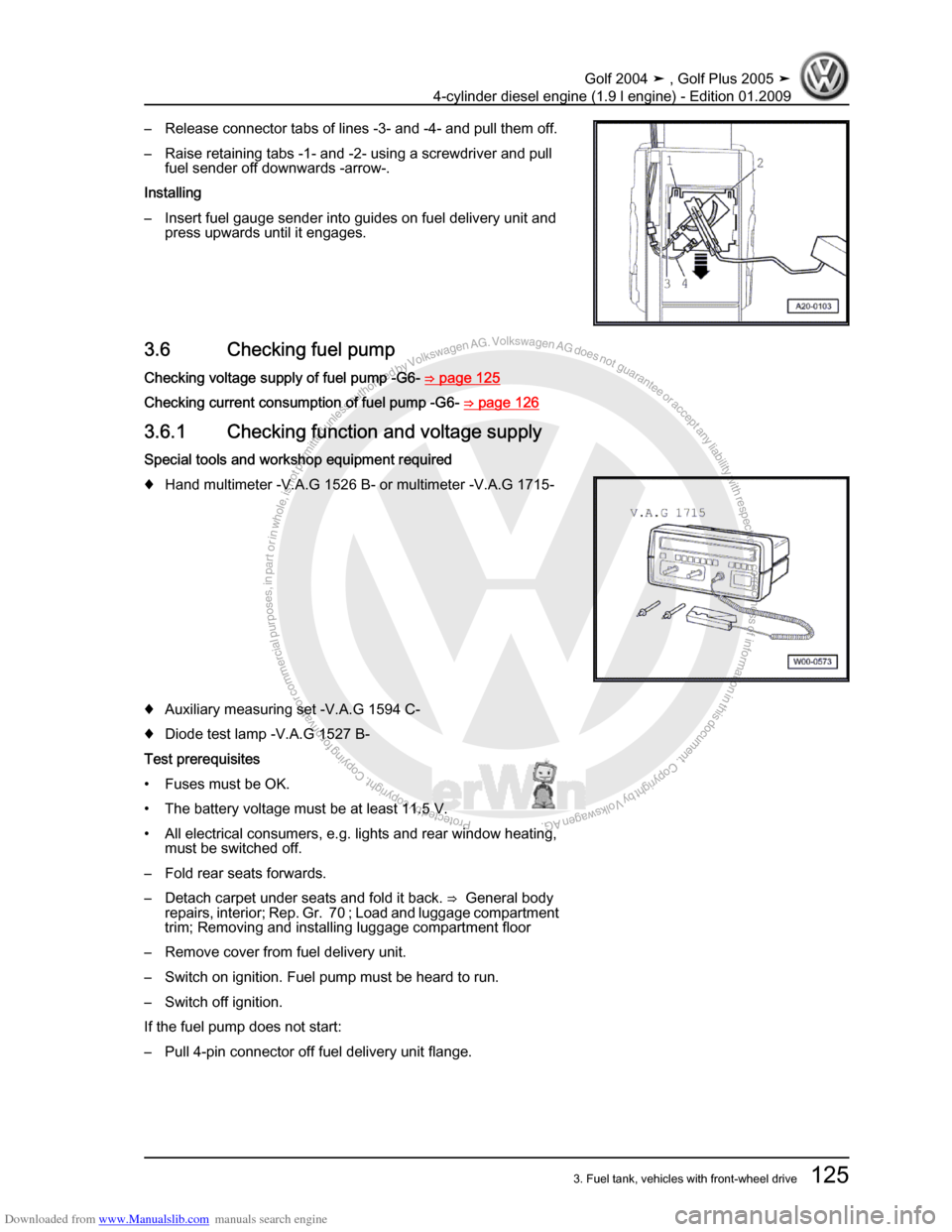 VOLKSWAGEN GOLF PLUS 2005 1K / 5.G Service Workshop Manual Downloaded from www.Manualslib.com manuals search engine Protected by copyright. Copying for private or commercial purposes, in partor in whole, is not permitted unless authorised by Volkswagen AG. Vo