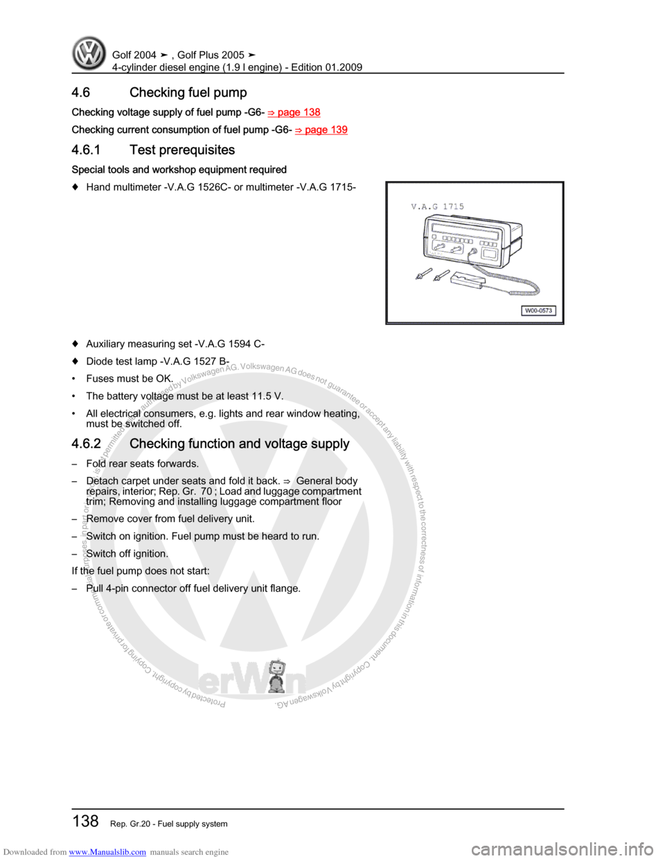 VOLKSWAGEN GOLF PLUS 2005 1K / 5.G Service Workshop Manual Downloaded from www.Manualslib.com manuals search engine Protected by copyright. Copying for private or commercial purposes, in partor in whole, is not permitted unless authorised by Volkswagen AG. Vo