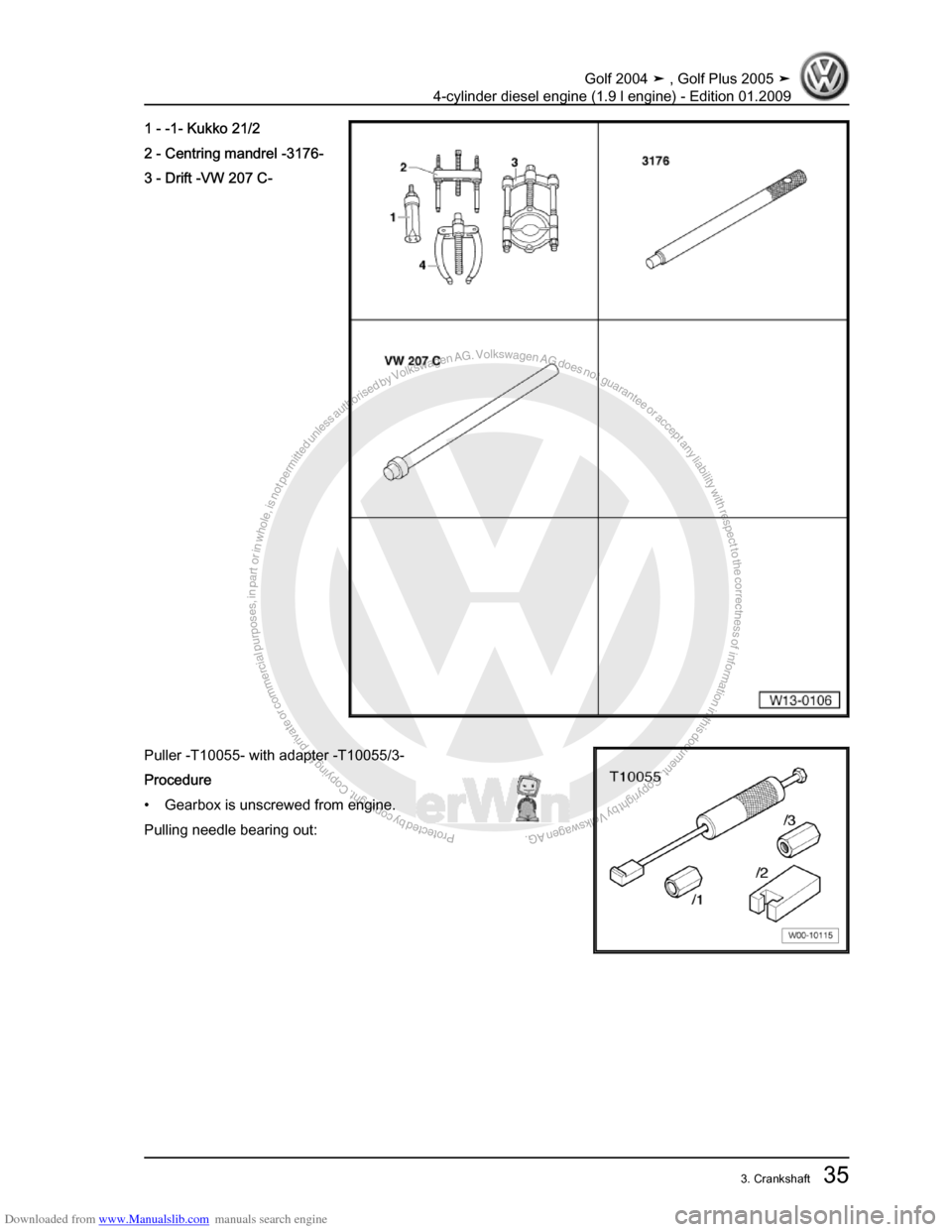 VOLKSWAGEN GOLF PLUS 2005 1K / 5.G Service Service Manual Downloaded from www.Manualslib.com manuals search engine Protected by copyright. Copying for private or commercial purposes, in partor in whole, is not permitted unless authorised by Volkswagen AG. Vo