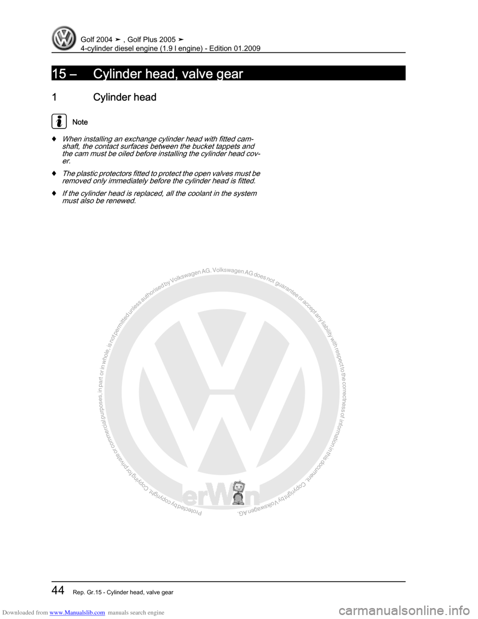 VOLKSWAGEN GOLF PLUS 2005 1K / 5.G Service Service Manual Downloaded from www.Manualslib.com manuals search engine Protected by copyright. Copying for private or commercial purposes, in partor in whole, is not permitted unless authorised by Volkswagen AG. Vo