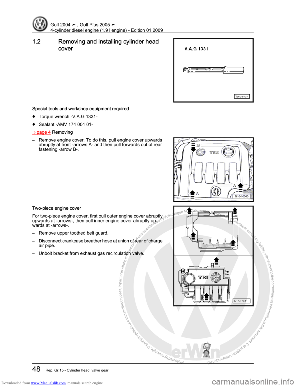 VOLKSWAGEN GOLF PLUS 2005 1K / 5.G Service Repair Manual Downloaded from www.Manualslib.com manuals search engine Protected by copyright. Copying for private or commercial purposes, in partor in whole, is not permitted unless authorised by Volkswagen AG. Vo