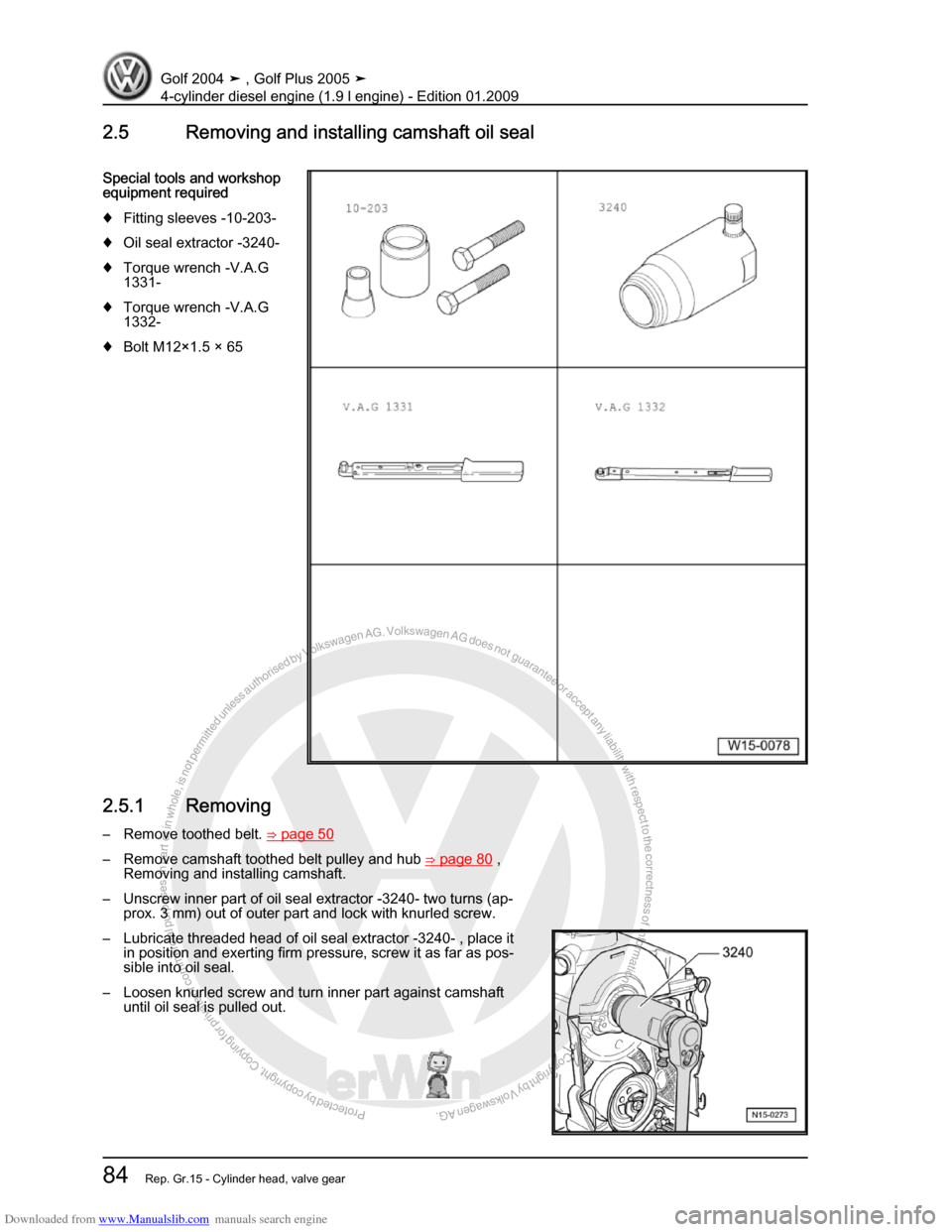 VOLKSWAGEN GOLF PLUS 2005 1K / 5.G Service Manual Online Downloaded from www.Manualslib.com manuals search engine Protected by copyright. Copying for private or commercial purposes, in partor in whole, is not permitted unless authorised by Volkswagen AG. Vo