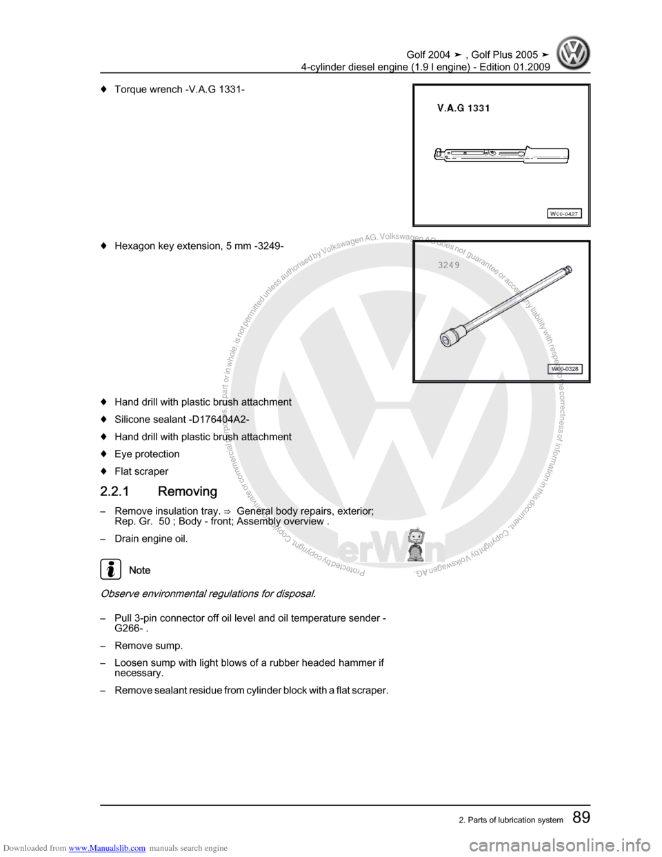 VOLKSWAGEN GOLF PLUS 2005 1K / 5.G Service Owners Manual Downloaded from www.Manualslib.com manuals search engine Protected by copyright. Copying for private or commercial purposes, in partor in whole, is not permitted unless authorised by Volkswagen AG. Vo