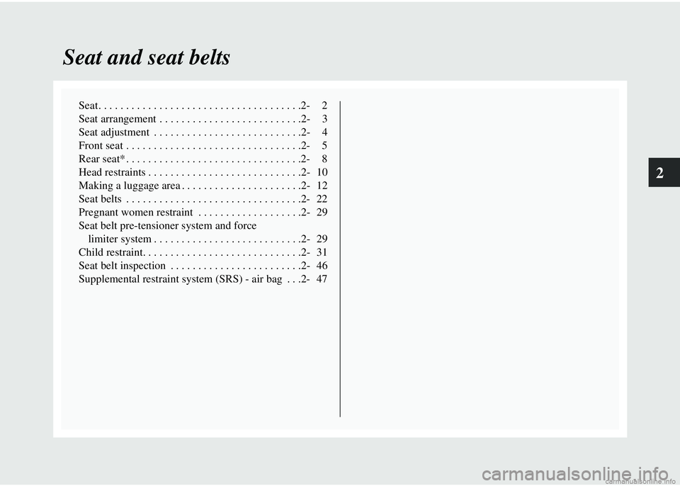 MITSUBISHI COLT 2008 (in English) Service Manual 2
Seat and seat belts
Seat. . . . . . . . . . . . . . . . . . . . . . . . . . . . . . . . . . . . .2- 2
Seat arrangement . . . . . . . . . . . . . . . . . . . . . . . . . .2- 3
Seat adjustment . . . MITSUBISHI COLT 2008 (in English) Service Manual 2
Seat and seat belts
Seat. . . . . . . . . . . . . . . . . . . . . . . . . . . . . . . . . . . . .2- 2
Seat arrangement . . . . . . . . . . . . . . . . . . . . . . . . . .2- 3
Seat adjustment . . .