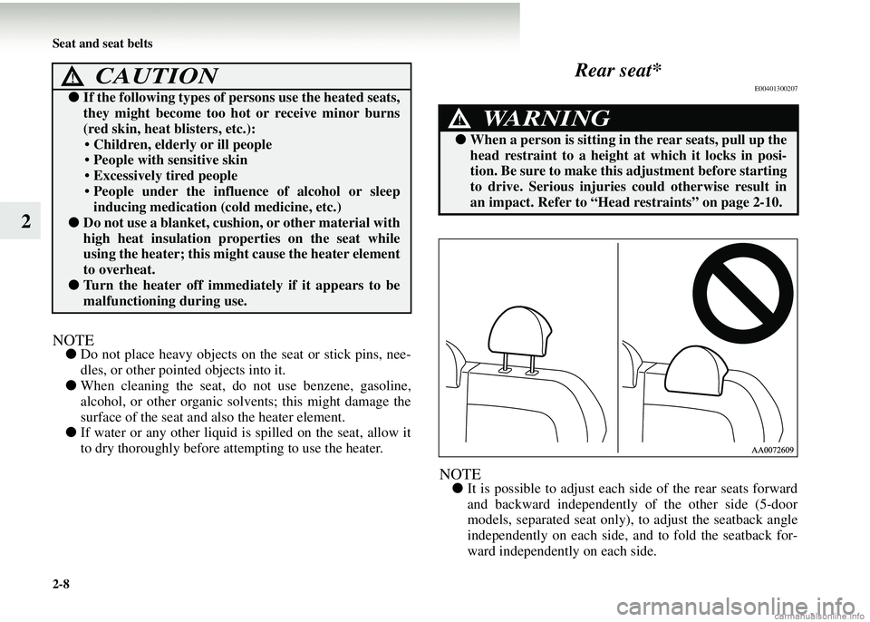 MITSUBISHI COLT 2008 (in English) Workshop Manual 2-8 Seat and seat belts
2
NOTE●Do not place heavy objects on th e seat or stick pins, nee-
dles, or other pointed objects into it.
● When cleaning the seat, do not use benzene, gasoline,
alcohol, MITSUBISHI COLT 2008 (in English) Workshop Manual 2-8 Seat and seat belts
2
NOTE●Do not place heavy objects on th e seat or stick pins, nee-
dles, or other pointed objects into it.
● When cleaning the seat, do not use benzene, gasoline,
alcohol,