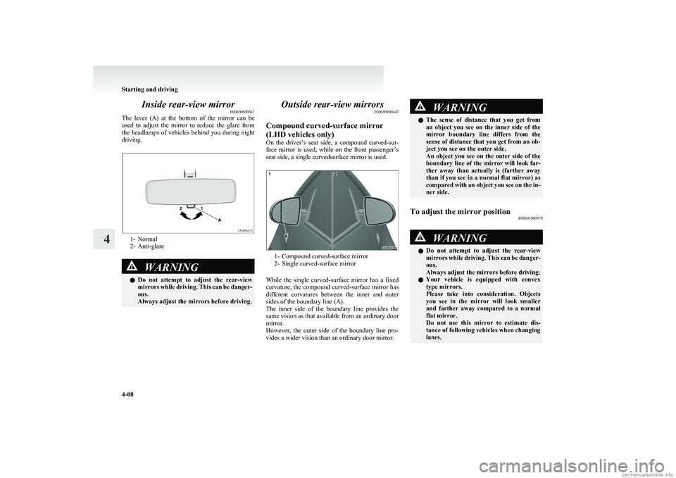 MITSUBISHI COLT 2011 (in English) User Guide Inside rear-view mirrorE00600800047
The lever (A) at the bottom of the mirror can be
used to adjust the mirror to reduce the glare from
the headlamps of vehicles behind you du MITSUBISHI COLT 2011 (in English) User Guide Inside rear-view mirrorE00600800047
The lever (A) at the bottom of the mirror can be
used to adjust the mirror to reduce the glare from
the headlamps of vehicles behind you du