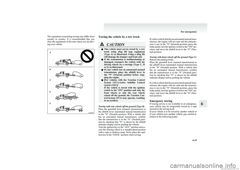 MITSUBISHI COLT 2011 (in English) Owners Guide The regulations concerning towing may differ from
country to country. It is recommended that you
obey the regulations of the area where you are driv-
ing your vehicle.Towing the vehicle by a to MITSUBISHI COLT 2011 (in English) Owners Guide The regulations concerning towing may differ from
country to country. It is recommended that you
obey the regulations of the area where you are driv-
ing your vehicle.Towing the vehicle by a to