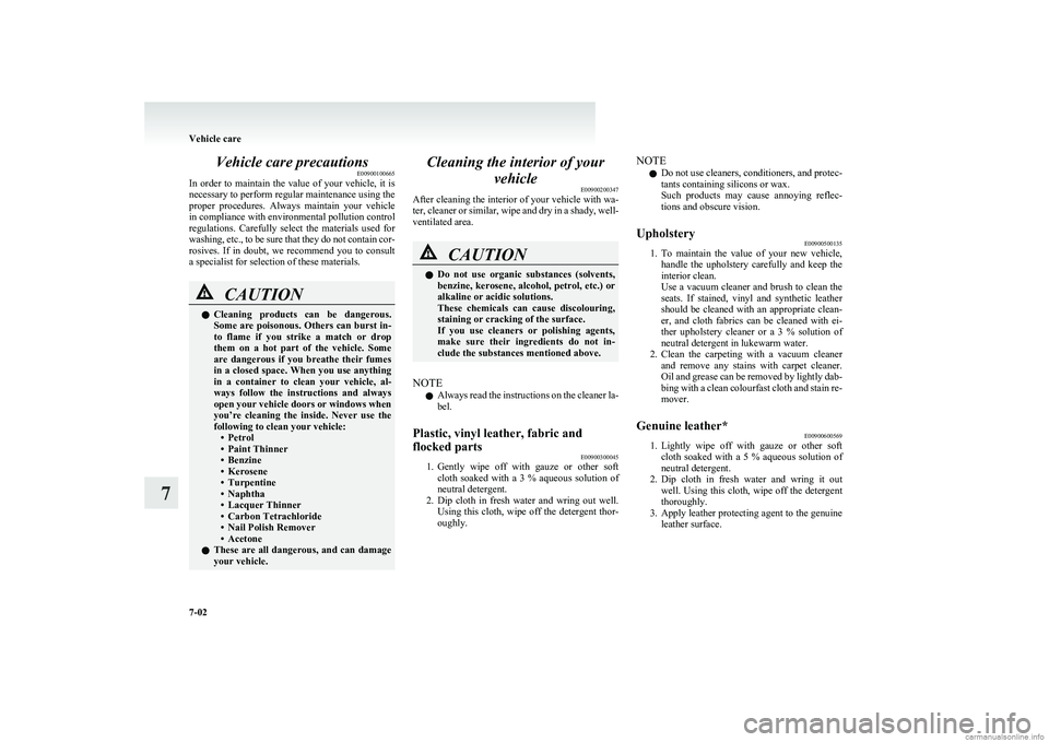 MITSUBISHI COLT 2011 Owners Manual (in English) Vehicle care precautionsE00900100665
In order to maintain the value of your vehicle, it is
necessary to perform regular maintenance using the
proper procedures. Always maintain your veh MITSUBISHI COLT 2011 Owners Manual (in English) Vehicle care precautionsE00900100665
In order to maintain the value of your vehicle, it is
necessary to perform regular maintenance using the
proper procedures. Always maintain your veh