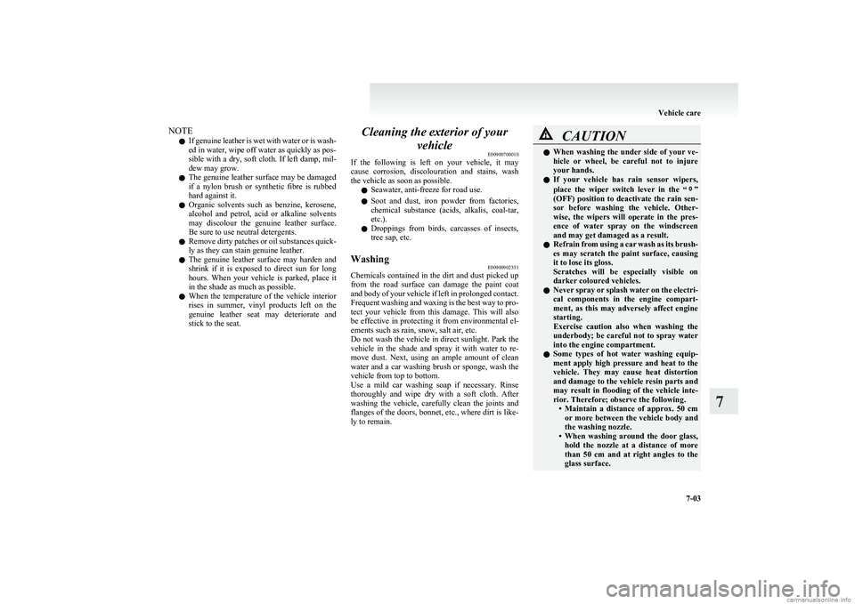 MITSUBISHI COLT 2011 (in English) User Guide NOTEl If genuine leather is wet with water or is wash-
ed in water, wipe off water as quickly as pos-
sible with a dry, soft cloth. If left damp, mil-
dew may grow.
l The genuine leather surface may b MITSUBISHI COLT 2011 (in English) User Guide NOTEl If genuine leather is wet with water or is wash-
ed in water, wipe off water as quickly as pos-
sible with a dry, soft cloth. If left damp, mil-
dew may grow.
l The genuine leather surface may b
