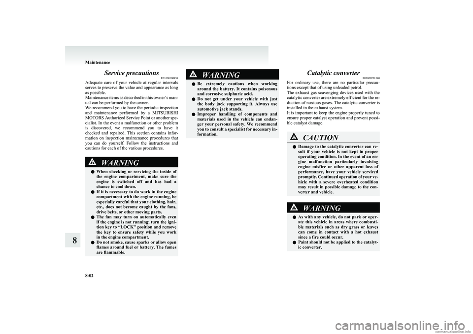 MITSUBISHI COLT 2011 Owners Manual (in English) Service precautionsE01000100458
Adequate care of your vehicle at regular intervals
serves to preserve the value and appearance as long
as possible.
Maintenance items as described in this owner MITSUBISHI COLT 2011 Owners Manual (in English) Service precautionsE01000100458
Adequate care of your vehicle at regular intervals
serves to preserve the value and appearance as long
as possible.
Maintenance items as described in this owner