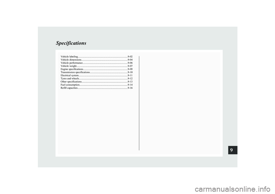 MITSUBISHI COLT 2011  Owners Manual (in English) Vehicle labeling............................................................................ 9-02
Vehicle dimensions.......................................................................9-04
Vehicle 