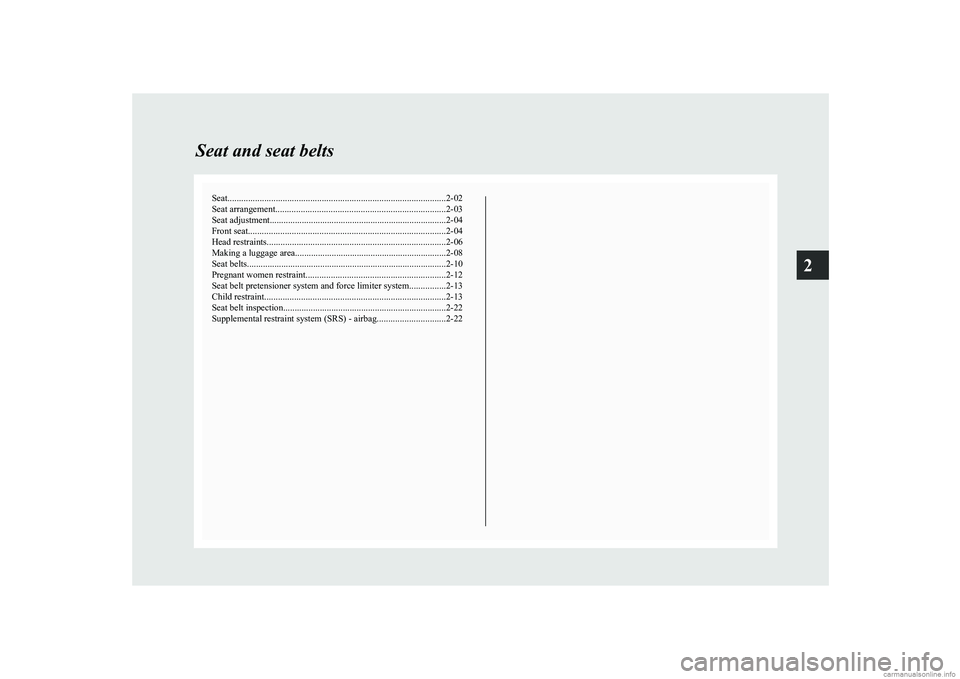 MITSUBISHI COLT 2011  Owners Manual (in English) Seat............................................................................................... 2-02
Seat arrangement .......................................................................... 2-0