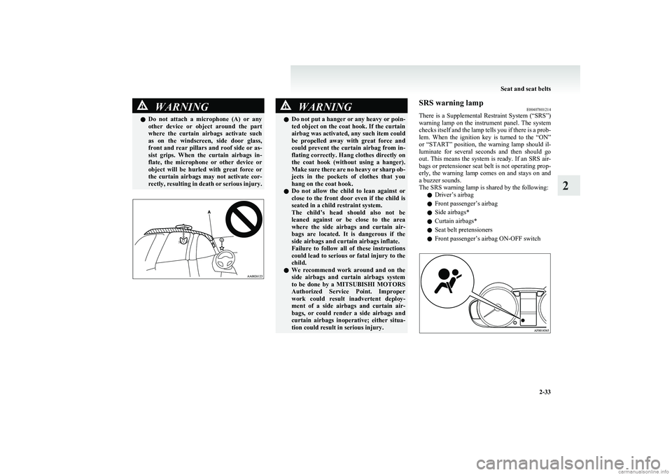 MITSUBISHI COLT 2011 (in English) Manual PDF WARNINGlDo not attach a microphone (A) or any
other device or object around the part
where the curtain airbags activate such
as on the windscreen, side door glass,
front and re MITSUBISHI COLT 2011 (in English) Manual PDF WARNINGlDo not attach a microphone (A) or any
other device or object around the part
where the curtain airbags activate such
as on the windscreen, side door glass,
front and re