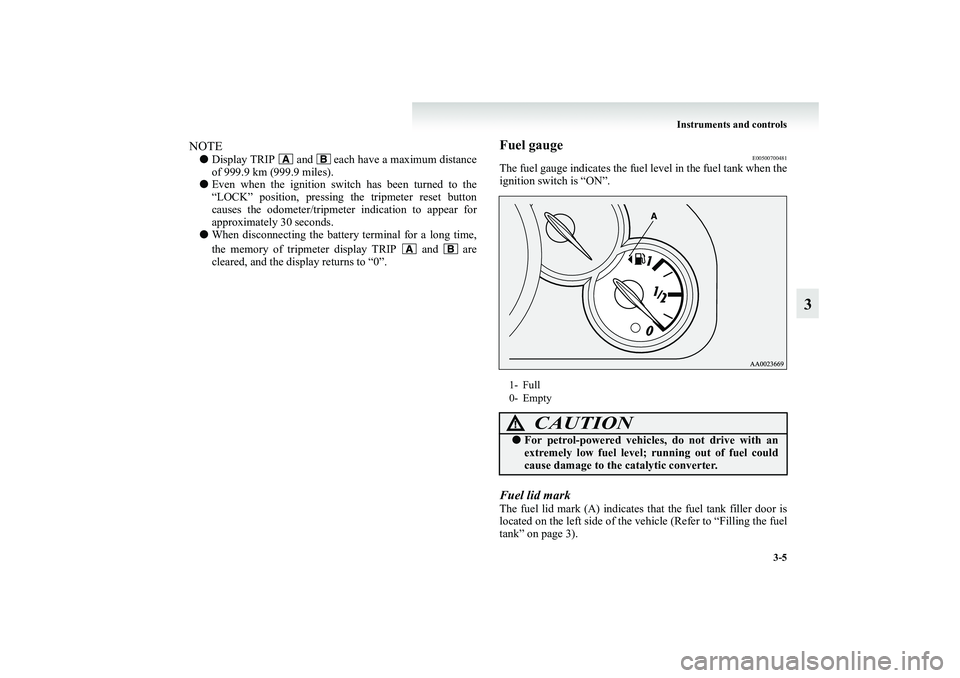 MITSUBISHI GRANDIS 2008 Owners Manual (in English) Instruments and controls
3-5
3
NOTE●Display TRIP and each have a maximum distance
of 999.9 km (999.9 miles).
●Even when the ignition switch has been turned to the
“LOCK” position, pressing MITSUBISHI GRANDIS 2008 Owners Manual (in English) Instruments and controls
3-5
3
NOTE●Display TRIP and each have a maximum distance
of 999.9 km (999.9 miles).
●Even when the ignition switch has been turned to the
“LOCK” position, pressing