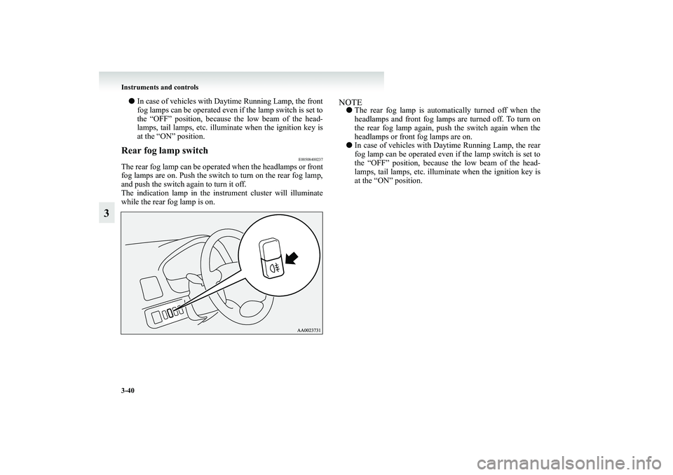 MITSUBISHI GRANDIS 2008 Owners Manual (in English) 3-40 Instruments and controls
3
●In case of vehicles with Daytime Running Lamp, the front
fog lamps can be operated even if the lamp switch is set to
the “OFF” position, because the low beam of MITSUBISHI GRANDIS 2008 Owners Manual (in English) 3-40 Instruments and controls
3
●In case of vehicles with Daytime Running Lamp, the front
fog lamps can be operated even if the lamp switch is set to
the “OFF” position, because the low beam of