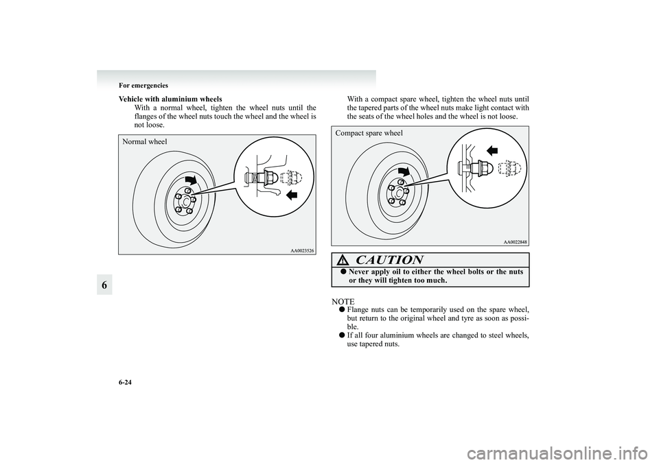 MITSUBISHI GRANDIS 2008 Owners Manual (in English) 6-24 For emergencies
6
Vehicle with aluminium wheels
With a normal wheel, tighten the wheel nuts until the
flanges of the wheel nuts touch the wheel and the wheel is
not loose.With a compact spare whe MITSUBISHI GRANDIS 2008 Owners Manual (in English) 6-24 For emergencies
6
Vehicle with aluminium wheels
With a normal wheel, tighten the wheel nuts until the
flanges of the wheel nuts touch the wheel and the wheel is
not loose.With a compact spare whe