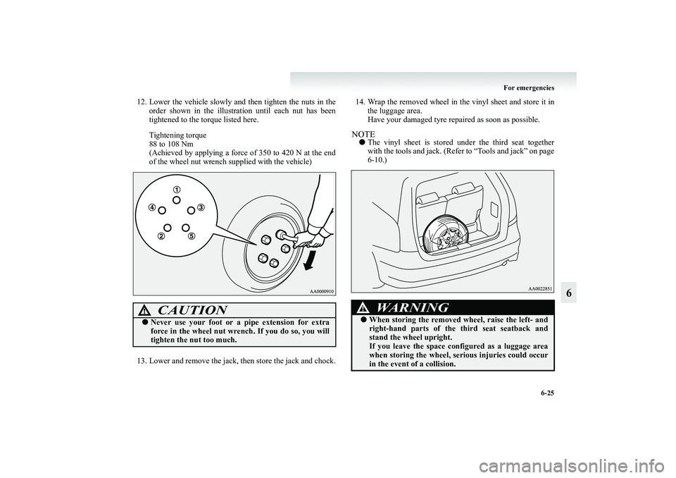 MITSUBISHI GRANDIS 2008 Owners Manual (in English) For emergencies
6-25
6
12. Lower the vehicle slowly and then tighten the nuts in the
order shown in the illustration until each nut has been
tightened to the torque listed here.
Tightening torque
88 t MITSUBISHI GRANDIS 2008 Owners Manual (in English) For emergencies
6-25
6
12. Lower the vehicle slowly and then tighten the nuts in the
order shown in the illustration until each nut has been
tightened to the torque listed here.
Tightening torque
88 t