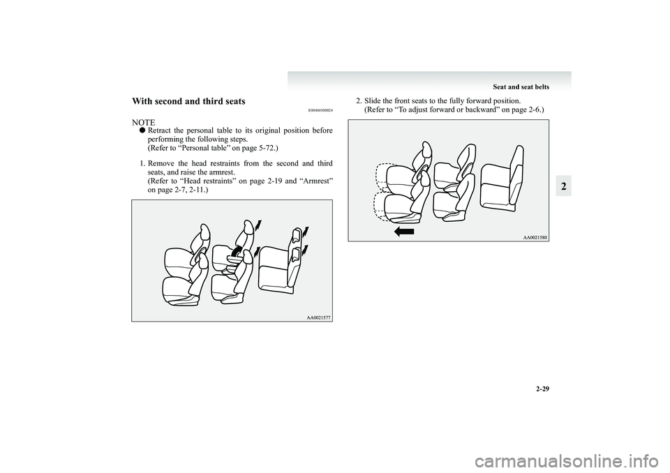 MITSUBISHI GRANDIS 2008   (in English) Manual PDF Seat and seat belts
2-29
2
With second and third seats
E00404500024
NOTE●Retract the personal table to its original position before
performing the following steps.
(Refer to “Personal table” on 