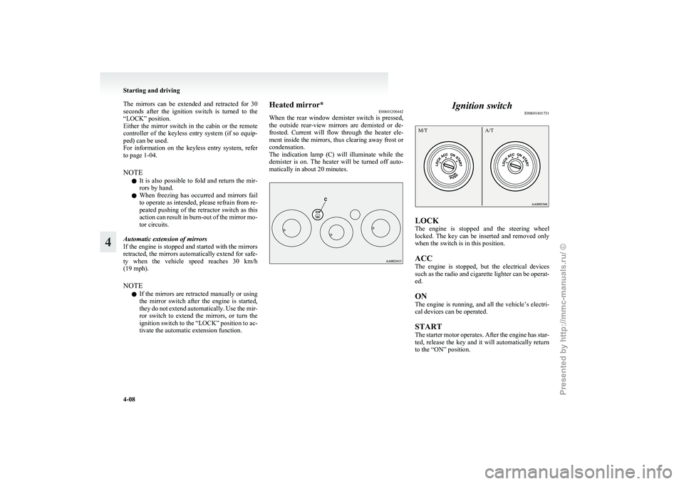 MITSUBISHI GRANDIS 2010 Owners Manual (in English) The mirrors can be extended and retracted for 30
seconds
after the ignition switch is turned to the
“LOCK” position.
Either the mirror switch in the cabin or the remote
co MITSUBISHI GRANDIS 2010 Owners Manual (in English) The mirrors can be extended and retracted for 30
seconds
after the ignition switch is turned to the
“LOCK” position.
Either the mirror switch in the cabin or the remote
co