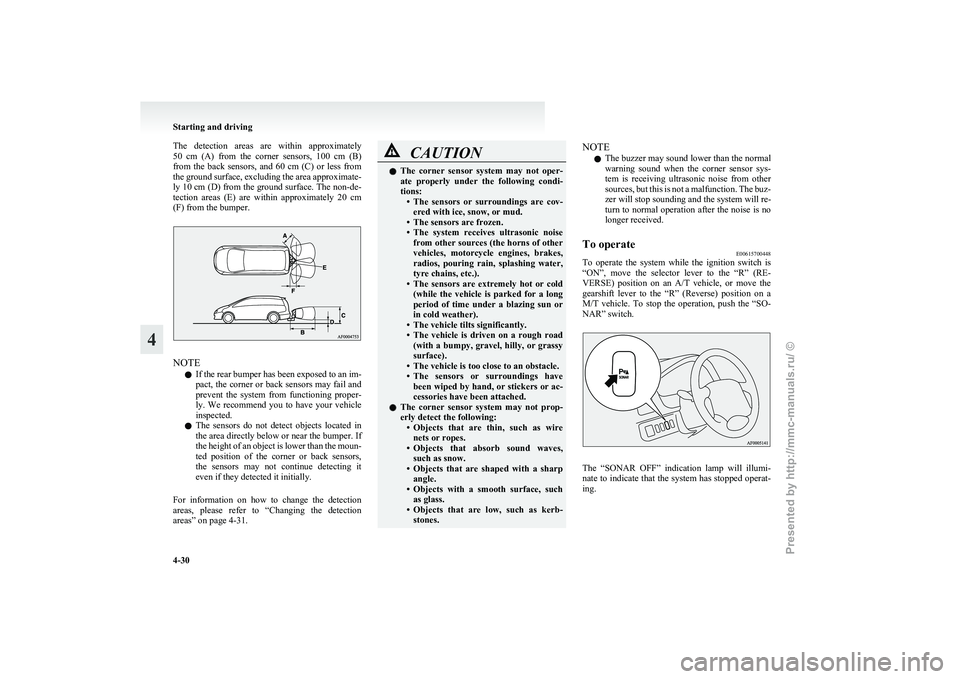 MITSUBISHI GRANDIS 2010 Owners Manual (in English) The detection areas are within approximately
50
cm (A) from the corner sensors, 100 cm (B)
from the back sensors, and 60 cm (C) or less from
the ground surface, excluding the a MITSUBISHI GRANDIS 2010 Owners Manual (in English) The detection areas are within approximately
50
cm (A) from the corner sensors, 100 cm (B)
from the back sensors, and 60 cm (C) or less from
the ground surface, excluding the a