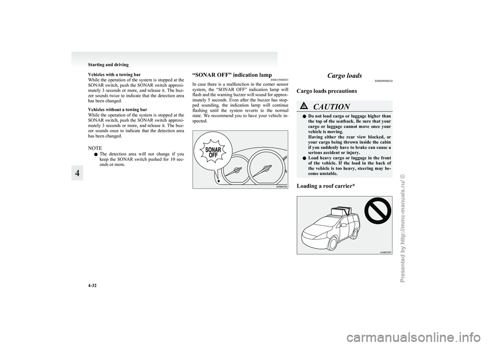 MITSUBISHI GRANDIS 2010 Owners Manual (in English) Vehicles with a towing bar
While
the operation of the system is stopped at the
SONAR switch, push the SONAR switch approxi-
mately 3 seconds or more, and release it. The buz-
zer soun MITSUBISHI GRANDIS 2010 Owners Manual (in English) Vehicles with a towing bar
While
the operation of the system is stopped at the
SONAR switch, push the SONAR switch approxi-
mately 3 seconds or more, and release it. The buz-
zer soun