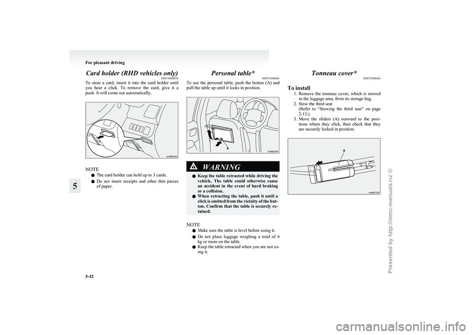 MITSUBISHI GRANDIS 2010 Owners Manual (in English) Card holder (RHD vehicles only)
E00718800076
To
store a card, insert it into the card holder until
you hear a click. To remove the card, give it a
push. It will come out automatica MITSUBISHI GRANDIS 2010 Owners Manual (in English) Card holder (RHD vehicles only)
E00718800076
To
store a card, insert it into the card holder until
you hear a click. To remove the card, give it a
push. It will come out automatica