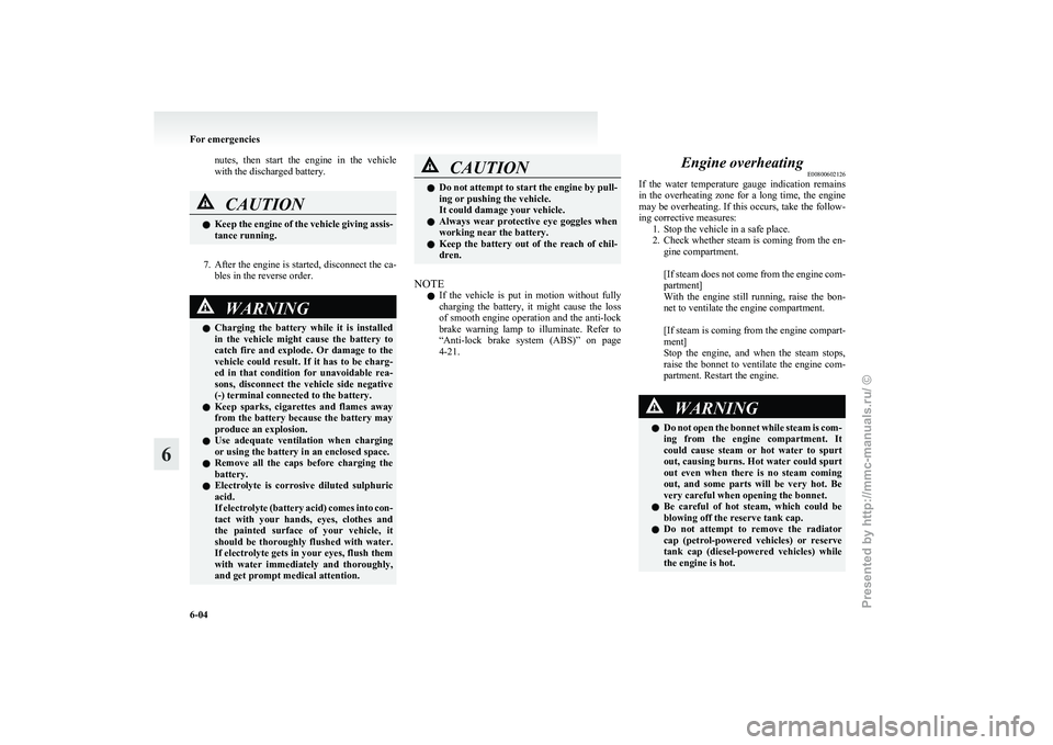 MITSUBISHI GRANDIS 2010 Owners Manual (in English) nutes, then start the engine in the vehicle
with the discharged battery.
CAUTION
l
Keep the engine of the vehicle giving assis-
tance running.
7. After
the engine is started, disconnect the c MITSUBISHI GRANDIS 2010 Owners Manual (in English) nutes, then start the engine in the vehicle
with the discharged battery.
CAUTION
l
Keep the engine of the vehicle giving assis-
tance running.
7. After
the engine is started, disconnect the c