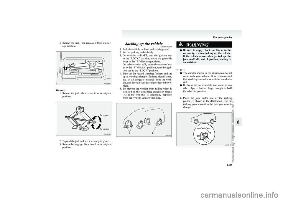 MITSUBISHI GRANDIS 2010 Owners Manual (in English) 3. Retract the jack, then remove it from its stor-
age location. To store
1. Retract
the jack, then return it to its original
position.
To retract
To expand 2. Expand the jack to lock it secu MITSUBISHI GRANDIS 2010 Owners Manual (in English) 3. Retract the jack, then remove it from its stor-
age location. To store
1. Retract
the jack, then return it to its original
position.
To retract
To expand 2. Expand the jack to lock it secu