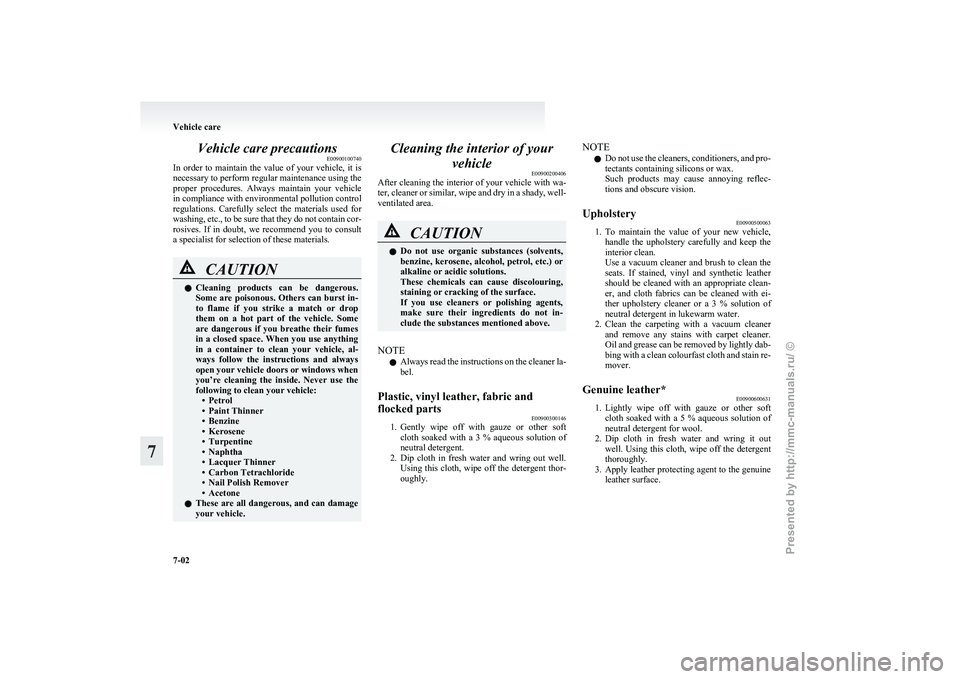 MITSUBISHI GRANDIS 2010 Owners Manual (in English) Vehicle care precautions
E00900100740
In
order to maintain the value of your vehicle, it is
necessary to perform regular maintenance using the
proper procedures. Always maintain your ve MITSUBISHI GRANDIS 2010 Owners Manual (in English) Vehicle care precautions
E00900100740
In
order to maintain the value of your vehicle, it is
necessary to perform regular maintenance using the
proper procedures. Always maintain your ve