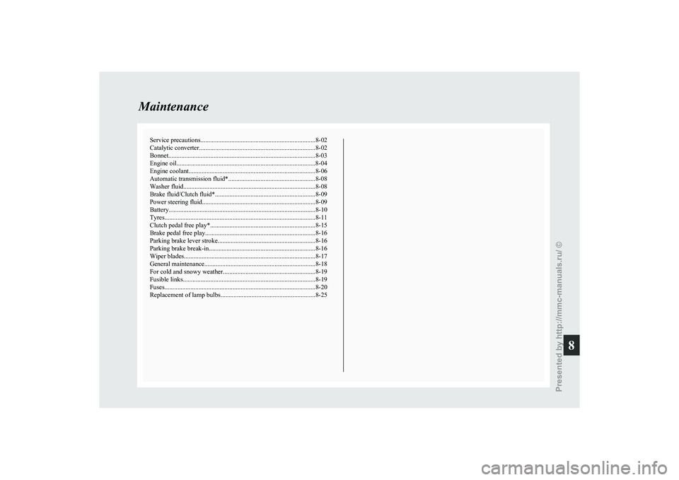 MITSUBISHI GRANDIS 2010  Owners Manual (in English) Service precautions
....................................................................... 8-02
Catalytic converter ........................................................................ 8-02
Bonne