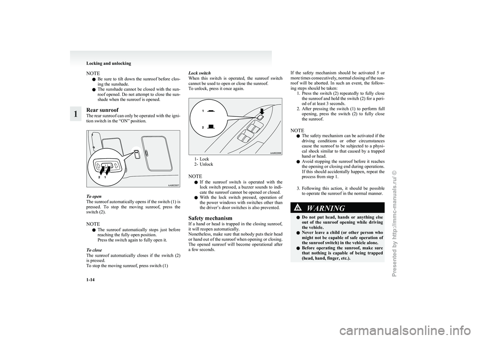 MITSUBISHI GRANDIS 2010 (in English) Owners Guide NOTE
l Be
sure to tilt down the sunroof before clos-
ing the sunshade.
l The sunshade cannot be closed with the sun-
roof opened. Do not attempt to close the sun-
shade when the sunroof is ope MITSUBISHI GRANDIS 2010 (in English) Owners Guide NOTE
l Be
sure to tilt down the sunroof before clos-
ing the sunshade.
l The sunshade cannot be closed with the sun-
roof opened. Do not attempt to close the sun-
shade when the sunroof is ope