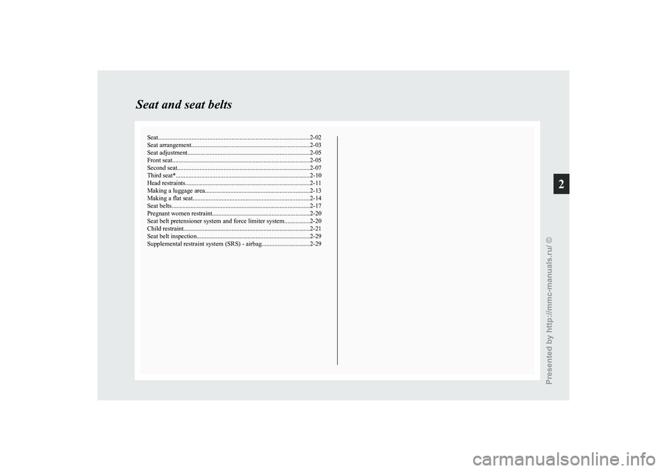 MITSUBISHI GRANDIS 2010 (in English) Owners Guide Seat...............................................................................................
2-02
Seat arrangement .......................................................................... 2-0 MITSUBISHI GRANDIS 2010 (in English) Owners Guide Seat...............................................................................................
2-02
Seat arrangement .......................................................................... 2-0
