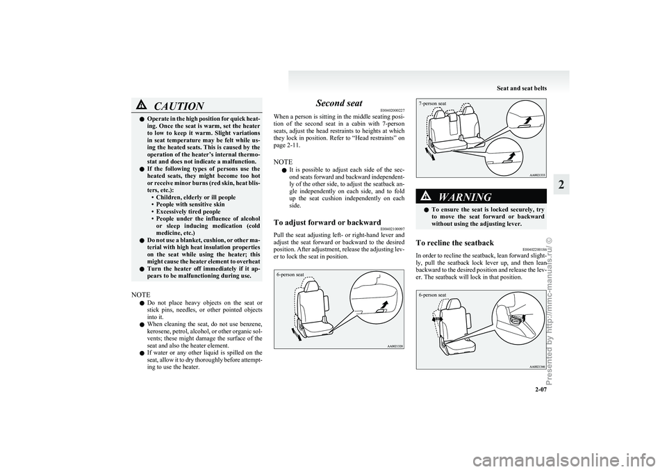 MITSUBISHI GRANDIS 2010 (in English) Service Manual CAUTION
l
Operate in the high position for quick heat-
ing. Once the seat is warm, set the heater
to low to keep it warm. Slight variations
in seat temperature may be felt while us-
ing MITSUBISHI GRANDIS 2010 (in English) Service Manual CAUTION
l
Operate in the high position for quick heat-
ing. Once the seat is warm, set the heater
to low to keep it warm. Slight variations
in seat temperature may be felt while us-
ing