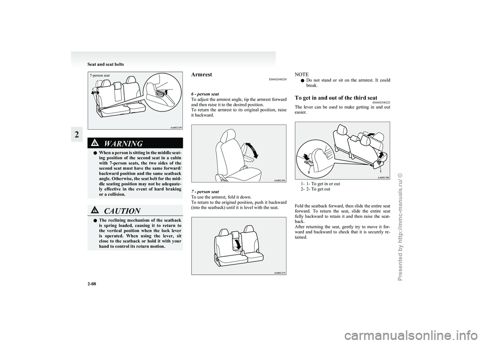MITSUBISHI GRANDIS 2010 (in English) Service Manual 7-person seatWARNING
l When
a person is sitting in the middle seat-
ing position of the second seat in a cabin
with 7-person seats, the two sides of the
second seat must have the MITSUBISHI GRANDIS 2010 (in English) Service Manual 7-person seatWARNING
l When
a person is sitting in the middle seat-
ing position of the second seat in a cabin
with 7-person seats, the two sides of the
second seat must have the