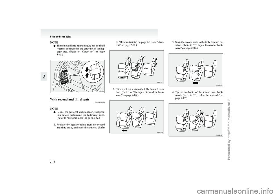 MITSUBISHI GRANDIS 2010 (in English) Workshop Manual NOTE
l The removed head restraints (A) can be fitted
together
and stored in the cargo net in the lug-
gage area. (Refer to “Cargo net” on page
5-45.) With second and third seats
E004045000 MITSUBISHI GRANDIS 2010 (in English) Workshop Manual NOTE
l The removed head restraints (A) can be fitted
together
and stored in the cargo net in the lug-
gage area. (Refer to “Cargo net” on page
5-45.) With second and third seats
E004045000