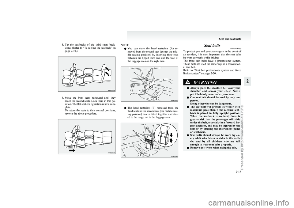 MITSUBISHI GRANDIS 2010 (in English) Workshop Manual 5. Tip the seatbacks of the third seats back-
ward. (Refer to “To recline the seatback” on
page 2-10.) 6. Move
the front seats backward until they
touch the second seats. Lock t MITSUBISHI GRANDIS 2010 (in English) Workshop Manual 5. Tip the seatbacks of the third seats back-
ward. (Refer to “To recline the seatback” on
page 2-10.) 6. Move
the front seats backward until they
touch the second seats. Lock t