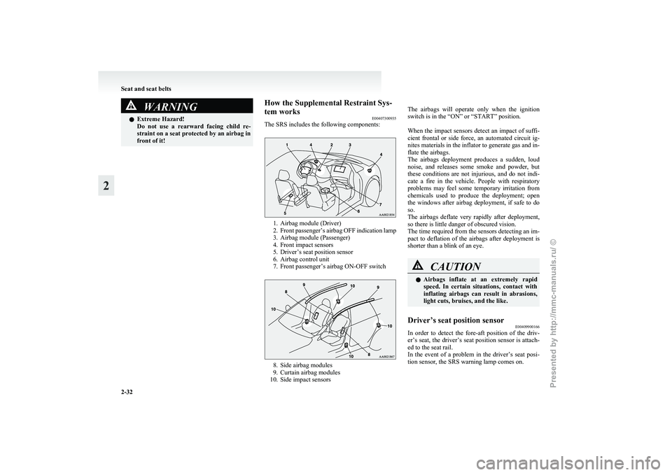 MITSUBISHI GRANDIS 2010 (in English) Repair Manual WARNING
l Extreme Hazard!
Do
not use a rearward facing child re-
straint on a seat protected by an airbag in
front of it! How the Supplemental Restraint Sys-
tem works
E00407300935
The SRS incl MITSUBISHI GRANDIS 2010 (in English) Repair Manual WARNING
l Extreme Hazard!
Do
not use a rearward facing child re-
straint on a seat protected by an airbag in
front of it! How the Supplemental Restraint Sys-
tem works
E00407300935
The SRS incl