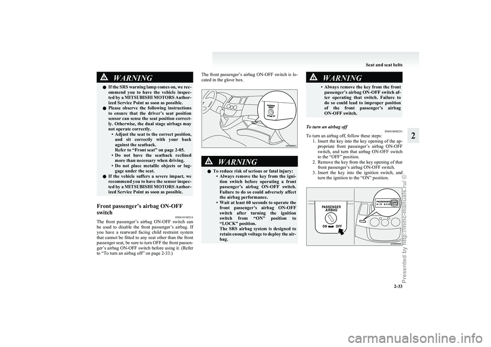 MITSUBISHI GRANDIS 2010 (in English) Repair Manual WARNING
l If the SRS warning lamp comes on, we rec-
ommend you to have the vehicle inspec-
ted by a MITSUBISHI MOTORS Author-
ized Service Point as soon as possible.
l Please observe the fol MITSUBISHI GRANDIS 2010 (in English) Repair Manual WARNING
l If the SRS warning lamp comes on, we rec-
ommend you to have the vehicle inspec-
ted by a MITSUBISHI MOTORS Author-
ized Service Point as soon as possible.
l Please observe the fol