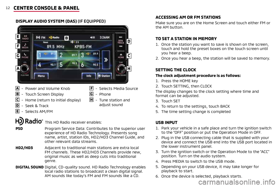 MITSUBISHI MIRAGE 2019 (in English) User Guide 12CENTER CONSOLE & PANEL
USB INPUT
1. Park your vehicle in a safe place and turn the ignition switch
to the “OFF” position or put the Operation Mode in OFF.
2. Plug in the USB connecting cable t MITSUBISHI MIRAGE 2019 (in English) User Guide 12CENTER CONSOLE & PANEL
USB INPUT
1. Park your vehicle in a safe place and turn the ignition switch
to the “OFF” position or put the Operation Mode in OFF.
2. Plug in the USB connecting cable t